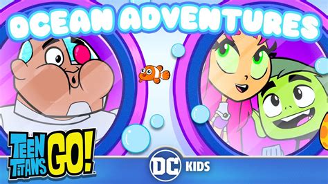 Ocean Adventures ⛵ Teen Titans Go Dckids Youtube