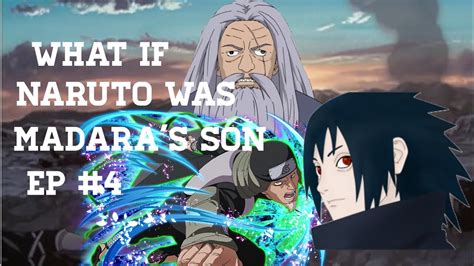 What If Naruto Was Madaras Son 4 YouTube