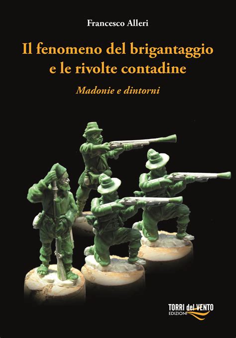 Il Fenomeno Del Brigantaggio E Le Rivolte Contadine Torri Del Vento