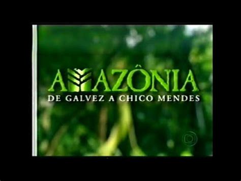 Intervalos Amaz Nia De Galvez A Chico Mendes Globo Youtube