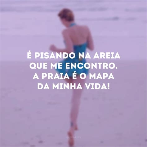 Frases Para Foto Sozinha Na Praia Que Expressam For A E Feminilidade