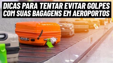 Dicas Para Proteger Sua Bagagens Nos Aeroportos Youtube