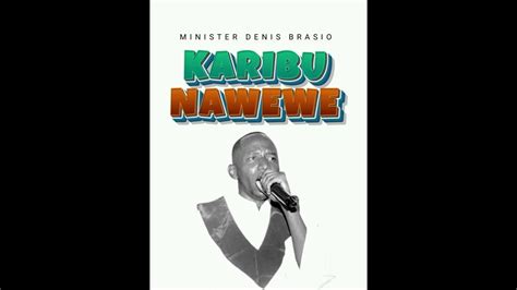 Karibu Na Wewe Prayer Chanting By Minister Denis Brasio Youtube