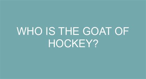 Who Is The Goat Of Hockey