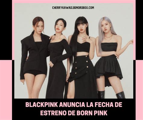 Blackpink Anuncia La Fecha De Estreno De Born Pink