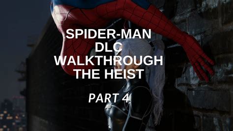 The Heist Walkthrough Part 4 Spiderman Dlc Youtube