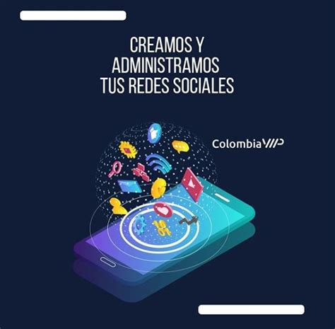 Creamos Y Administramos Tus Redes Sociales ColombiaVIP Su