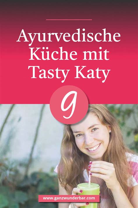 Ayurvedische K Che Interview Mit Tasty Katy Ganzwunderbar