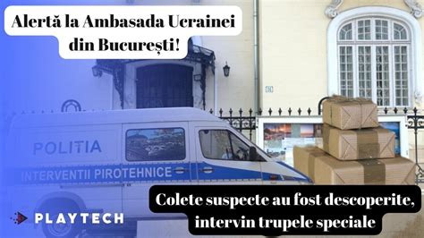 Colete Suspecte La Ambasada Ucrainei Din Bucure Ti Ce S A Aflat Despre