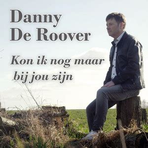 Jouwradio Danny De Roover Kon Ik Nog Maar Bij Jou Zijn