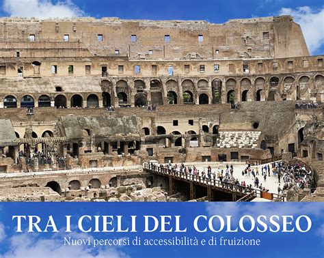 Tra I Cieli Del Colosseo Il Nuovo Ascensore Panoramico E Inclusivo