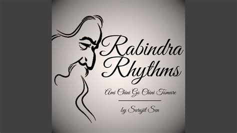 Rabindra Rhythms Ami Chini Go Chini Tomare YouTube