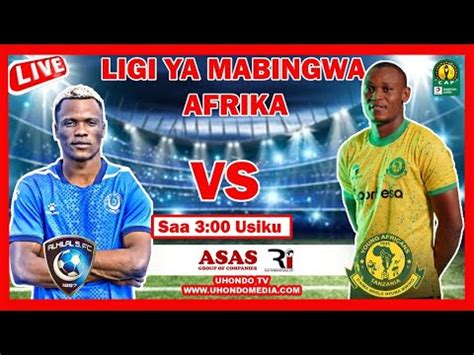 Live Kipindi Cha Pili Al Hilal Sfc Yanga Sc Mchezo Wa Klabu