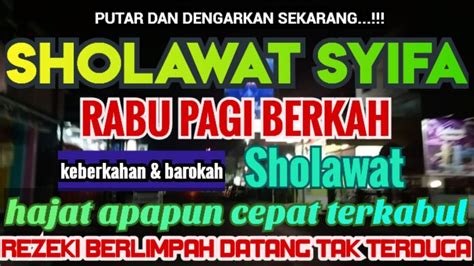 Sholawat Syifa Thibbil Qulub Rabu Pagi Hajat Apapun Terkabul Cepat