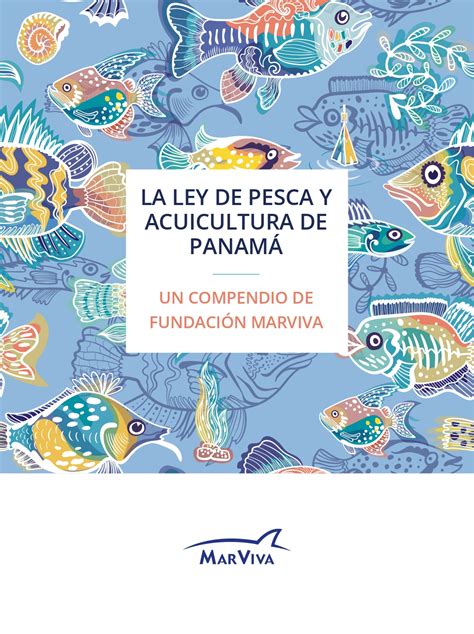 La Ley Pesca y Acuicultura de Panamá Un compendio de Fundación MarViva