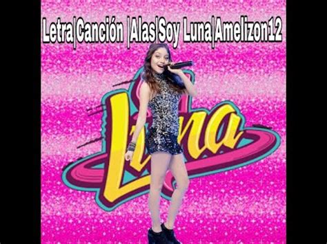 Letra Canci N Alas Soy Luna Amelizon Youtube