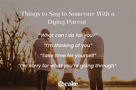 11 Things To Say To Someone With A Dying Parent Cake Blog