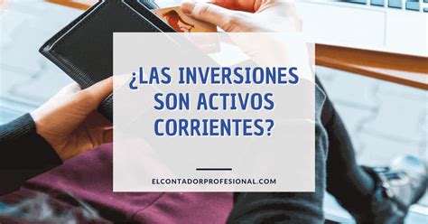 Las Inversiones Son Activos Corrientes O No Corrientes Contador