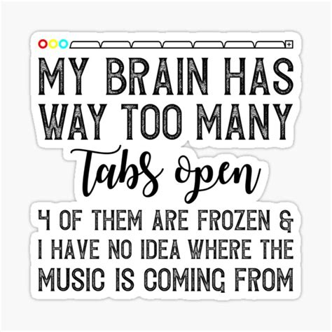 My Brain Has Too Many Tabs Open Stickers Redbubble