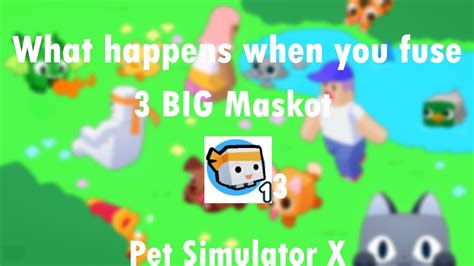 What Happens When You Fuse 3 BIG Maskot Pet Simulator X YouTube