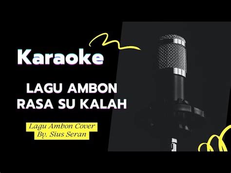 Karaoke Lagu Ambon Rasa Su Kalah Fresly Nikijuluw YouTube