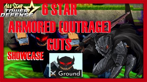 6 Star Armored Outrage Guts Showcase All Star Tower Defense