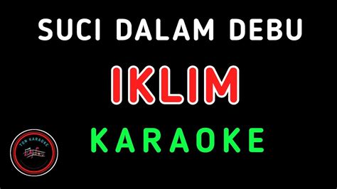 Suci Dalam Debu Iklim Karaoke Lyric Youtube