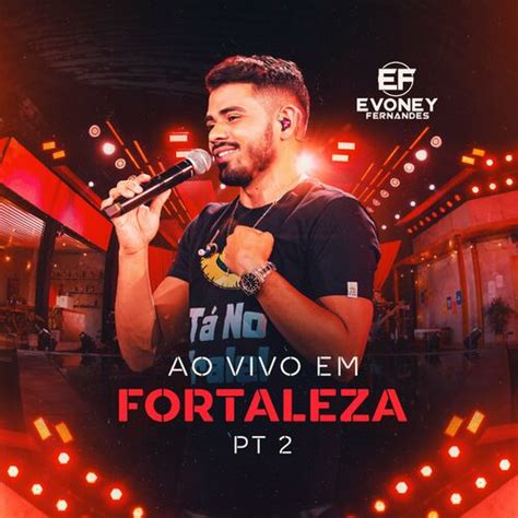 Evoney Fernandes Ao Vivo Em Fortaleza Pt Ao Vivo Letras E