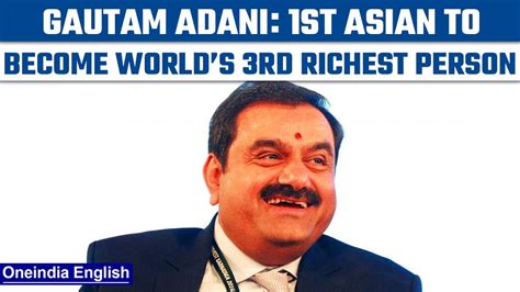 Gautam Adani Becomes Worlds 3rd Richest Person First Asian To Be In