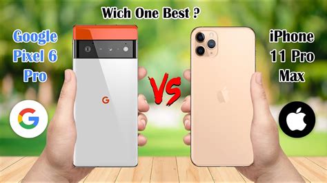 Google Pixel 6 Pro Vs IPhone 11 Pro Max Google Vs IPhone Comparison