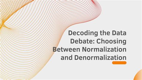 To Denormalize Or Not The Great Data Debate