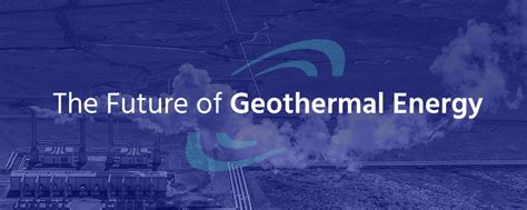 Future of Geothermal Energy