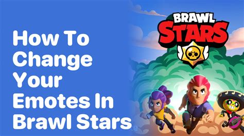 How To Change Your Emotes In Brawl Stars Playbite