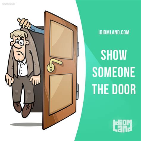 Show Someone The Door Means To Dismiss Someone From A Job Example