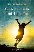 Sotto Un Cielo Indifferente Di Vasken Berberian In Libreria Dall Ottobre