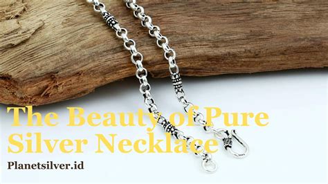 The Beauty of Pure Silver Necklace: 99,9% Purity - Planet Silver