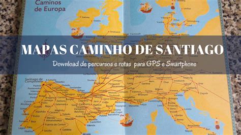 Mapas Do Caminho De Santiago Com Percursos E Rotas Gps Vagamundos