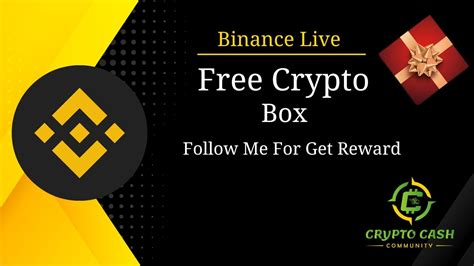 Crypto Cash Free Crypto Box Party Binance Live