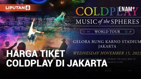 Berita Harga Tiket Konser Coldplay Di Jakarta Hari Ini Kabar Terbaru