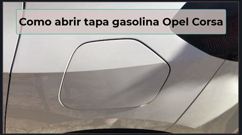 Como Abrir La Tapa De La Gasolina Opel Corsa Youtube