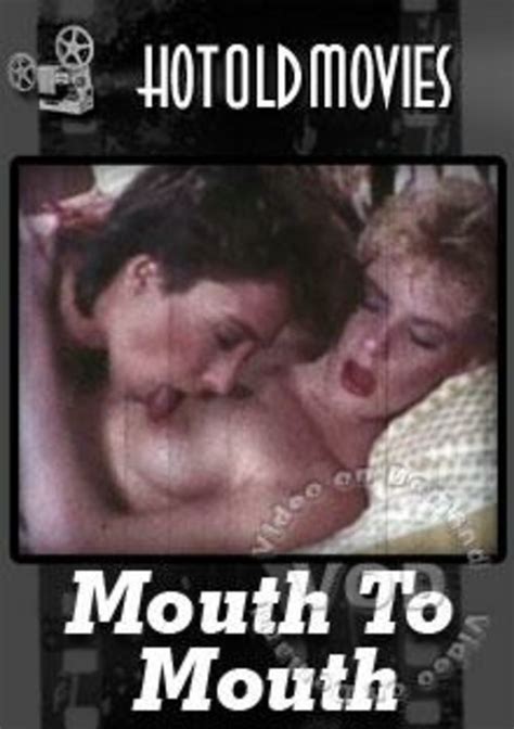 Mouth To Mouth Hotoldmovies Unlimited Streaming At Adult Empire Unlimited