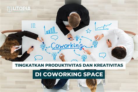 Tingkatkan Produktivitas Dan Kreativitas Di Coworking Space Utopia