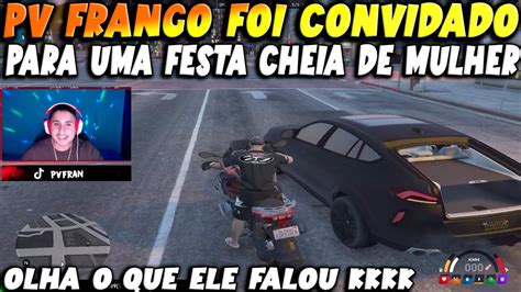 PV FRANGO FOI CONVIDADO PARA UMA FESTINHA CHEIA DE MULHER KKKK OLHA O