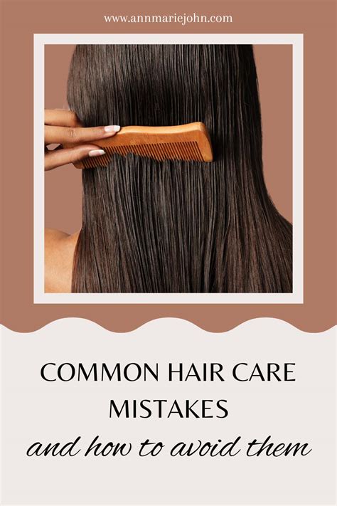 6 Common Hair Care Mistakes And How To Avoid Them Annmarie John