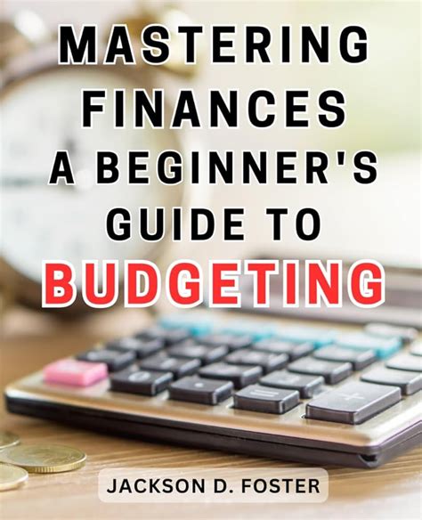 Mastering Your Finances A Beginner S Guide To Budgeting Primeacads