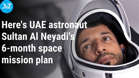 Explained What Uae Astronaut Sultan Al Neyadi Will Do During Month