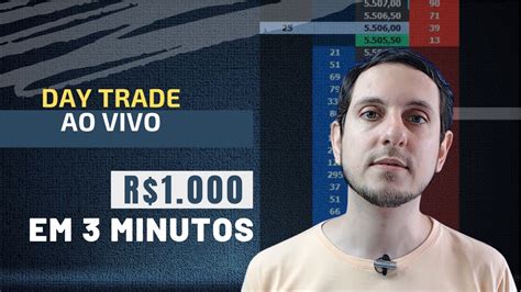 Day Trade Ao Vivo R 1 000 Em 3 Minutos Tape Reading Em Conta Real