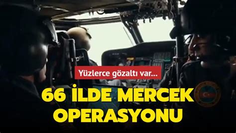 66 ilde Mercek Operasyonu 715 şüpheli gözaltında