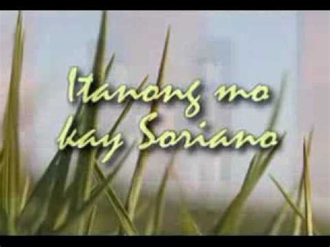 ITANONG MO KAY SORIANO -Song - YouTube