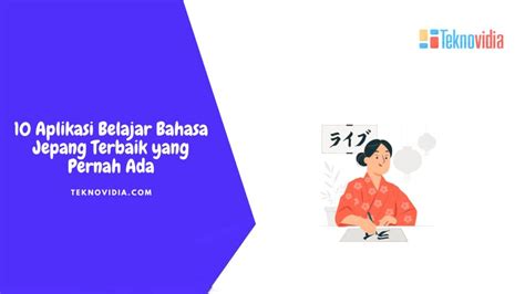 Tips Belajar Bahasa Jepang Secara Mandiri Aplikasi Dan Sumber Daya Terbaik